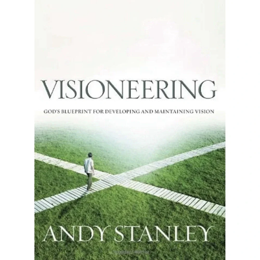 Visioneering Gods Blueprint For Developing And Maintaining Vision Andy Stanley